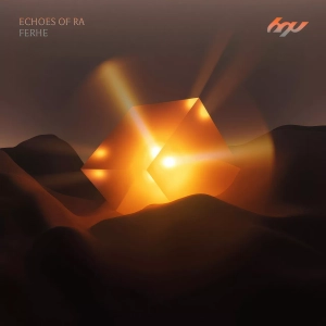 FERHE – Echoes of Ra [Organic House/ Deep House]